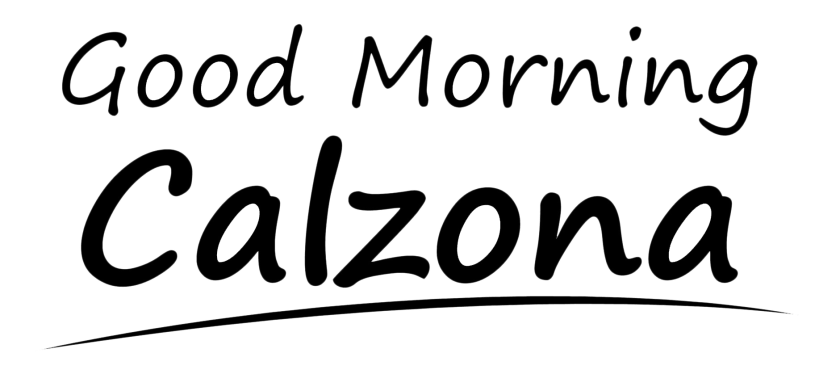 Good Morning Calzona
